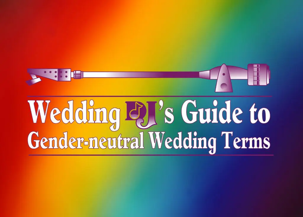 wedding DJs guide to gender-neutral wedding terms | LGBTQ+ wedding DJs | LGBTQ+ wedding DJs in Santa Cruz | Same-sex wedding DJs | gender-neutral language for weddings | Inclusive language for weddings | LGBTQ+ wedding terms