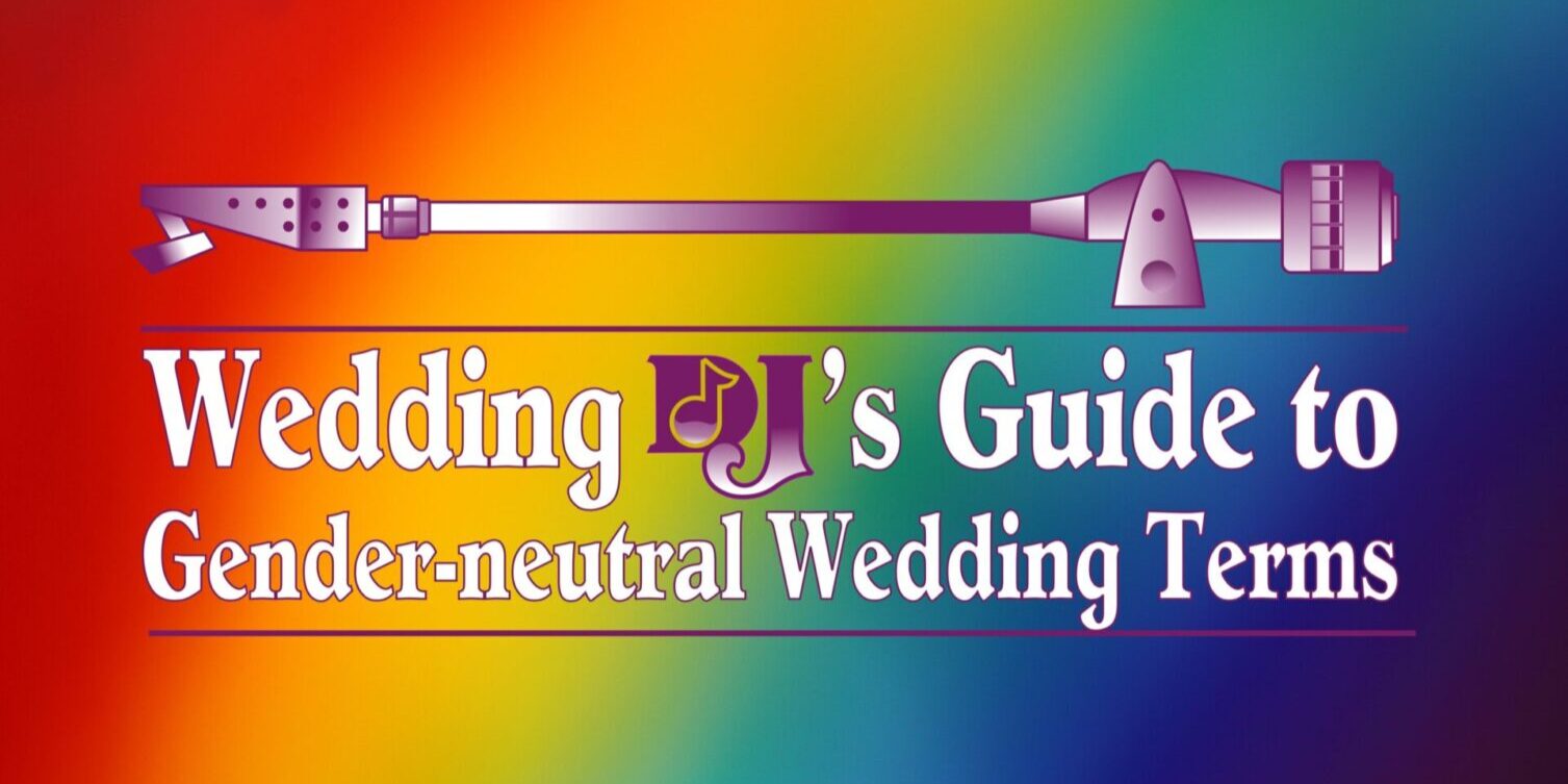 wedding DJs guide to gender-neutral wedding terms | LGBTQ+ wedding DJs | LGBTQ+ wedding DJs in Santa Cruz | Same-sex wedding DJs | gender-neutral language for weddings | Inclusive language for weddings | LGBTQ+ wedding terms